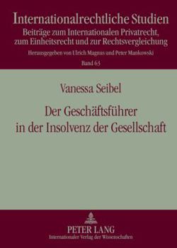 Der Geschaeftsfuehrer in Der Insolvenz Der Gesellschaft: Eine Rechtsvergleichende Und Rechtsoekonomische Betrachtung Von Gmbh Und LLC