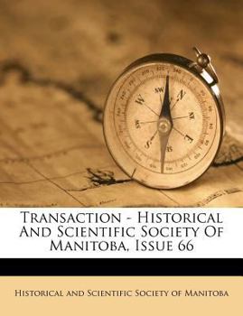 Paperback Transaction - Historical and Scientific Society of Manitoba, Issue 66 Book