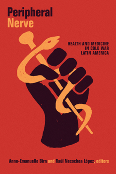 Paperback Peripheral Nerve: Health and Medicine in Cold War Latin America Book