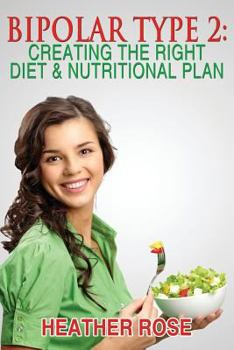 Paperback Bipolar Type 2: Creating The RIGHT Diet & Nutritional Plan Book