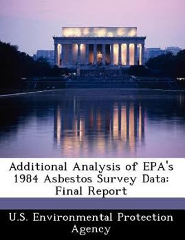 Paperback Additional Analysis of EPA's 1984 Asbestos Survey Data: Final Report Book