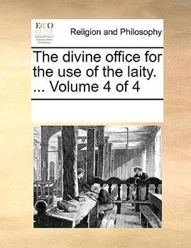 Paperback The divine office for the use of the laity. ... Volume 4 of 4 Book