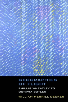 Paperback Geographies of Flight: Phillis Wheatley to Octavia Butler Book