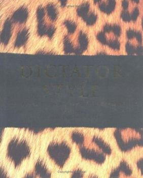Hardcover Dictator Style: Lifestyles of the World's Most Colorful Despots Book
