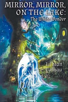 Paperback Mirror, Mirror, on the Lake: The White Wonder Book