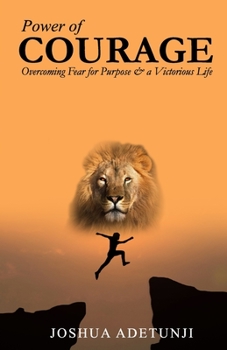 Paperback Power of COURAGE: Overcoming Fear for Purpose and a Victorious Life Book