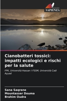 Paperback Cianobatteri tossici: impatti ecologici e rischi per la salute [Italian] Book