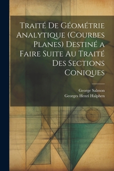 Paperback Traité De Géométrie Analytique (Courbes Planes) Destiné a Faire Suite Au Traité Des Sections Coniques Book