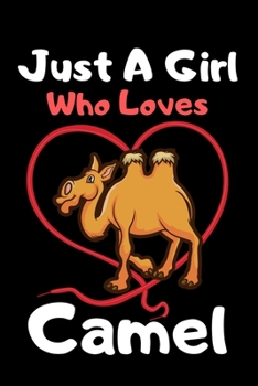 Paperback Just a girl who loves camel: Cute camel lovers notebook journal or dairy for girls - Camel lovers notebook gift - Lined Notebook Journal (6"x 9") Book