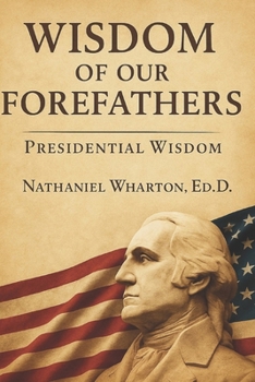 Paperback Wisdom of Our Forefathers: Presidential Wisdom Book