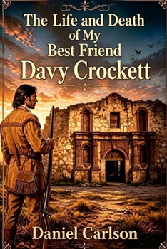 The Life and Death of My Best Friend, Davy Crockett