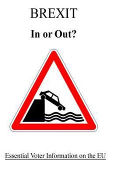 Paperback BREXIT - In or Out?: Essentail Voter In formation on the EU Book