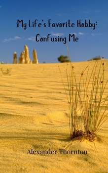 My Life's Favorite Hobby: Confusing Me