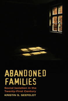 Paperback Abandoned Families: Social Isolation in the Twenty-First Century Book