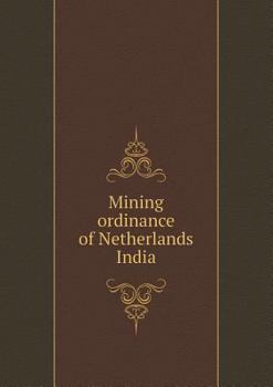 Paperback Mining ordinance of Netherlands India Book