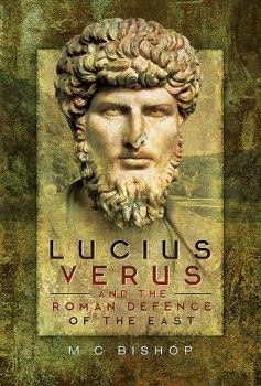 Hardcover Lucius Verus and the Roman Defence of the East Book