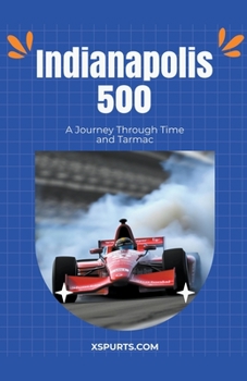 Paperback Indianapolis 500: A Journey Through Time and Tarmac Book