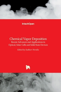 Hardcover Chemical Vapor Deposition: Recent Advances and Applications in Optical, Solar Cells and Solid State Devices Book