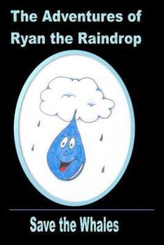 Paperback The Adventures of Ryan the Raindrop: Save the Whales Book