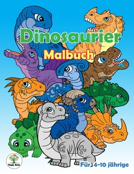 Paperback Dinosaurier Malbuch: Dinosaurier Ausmalbilder für Jungen, Mädchen, Kleinkinder, Kinder im Vorschulalter [German] Book