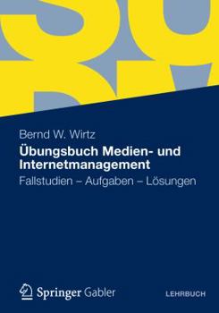 Paperback Übungsbuch Medien- Und Internetmanagement: Fallstudien - Aufgaben - Lösungen [German] Book