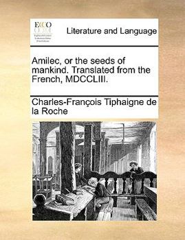 Paperback Amilec, or the Seeds of Mankind. Translated from the French, MDCCLIII. Book