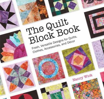 Spiral-bound The Quilt Block Book: Fresh, Versatile Designs for Quilts, Clothes, Accessories, and Decor Book