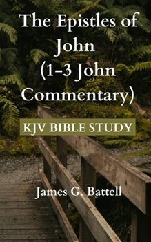 Paperback The Epistles of John (1-3 John Commentary): KJV Bible Study Book