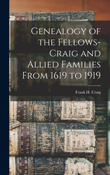 Hardcover Genealogy of the Fellows-Craig and Allied Families From 1619 to 1919 Book