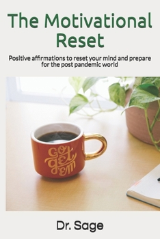 Paperback The Motivational Reset: Positive affirmations to reset your mind and prepare for the post pandemic world Book