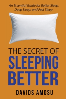 Paperback The Secret of Sleeping Better: An Essential Guide for Better Sleep, Deep Sleep and Fast Sleep Book