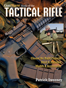 Paperback The Gun Digest Book of the Tactical Rifle: A User's Guide Book