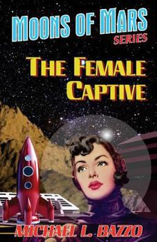 The Female Captive - Book #3 of the Moons of Mars