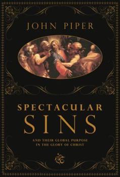 Hardcover Spectacular Sins: And Their Global Purpose in the Glory of Christ Book