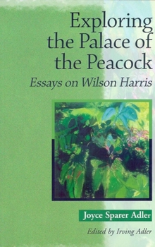 Paperback Exploring the Palace of the Peacock: Essays on Wilson Harris Book