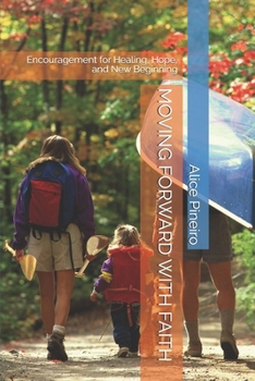 Paperback MOVING FORWARD WITH FAITH: Encouragement for Healing, Hope, and New Beginning Book