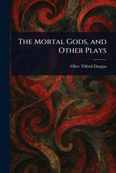 Paperback The Mortal Gods, and Other Plays Book