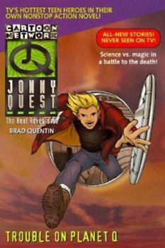 Trouble on Planet Q (The Real Adventures of Johnny Quest #9) - Book #9 of the Real Adventures of Jonny Quest