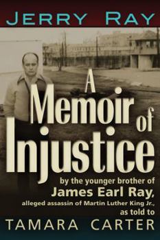 Paperback A Memoir of Injustice: By the Younger Brother of James Earl Ray, Alleged Assassin of Martin Luther King, Jr Book
