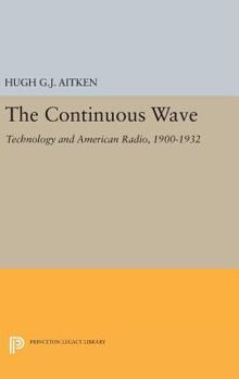 Hardcover The Continuous Wave: Technology and American Radio, 1900-1932 Book