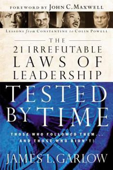 Hardcover The 21 Irrefutable Laws of Leadership Tested by Time: Those Who Followed Them-- And Those Who Didn't Book