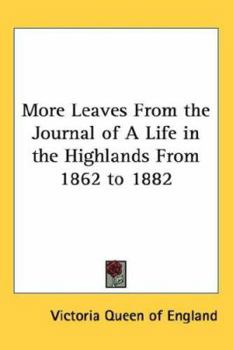 Hardcover More Leaves from the Journal of a Life in the Highlands from 1862 to 1882 Book