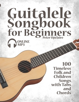 Paperback Guitalele Songbook for Beginners - 100 Timeless Folk and Children Songs with Tabs and Chords Book