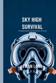 SKY HIGH SURVIVAL: The Hidden Science That Keeps Us Safe in the Air