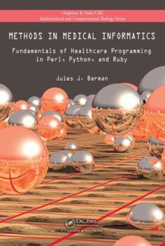 Hardcover Methods in Medical Informatics: Fundamentals of Healthcare Programming in Perl, Python, and Ruby Book