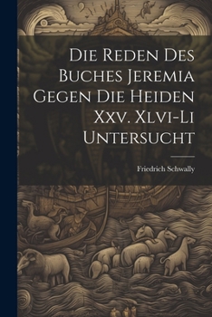 Paperback Die Reden Des Buches Jeremia Gegen Die Heiden Xxv. Xlvi-Li Untersucht [German] Book