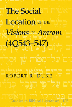 Hardcover The Social Location of the Visions of Amram (4Q543-547) Book