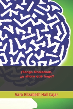 Paperback ¡Tengo Ansiedad!, ¿y ahora qué hago? [Spanish] Book