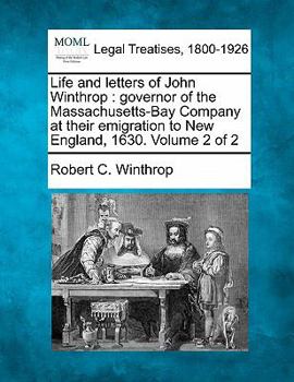 Life and letters of John Winthrop, governor of the Massachusetts-Bay company at their emigration to New England by Robert C. Winthrop. Volume v.2 1867 [Leather Bound]