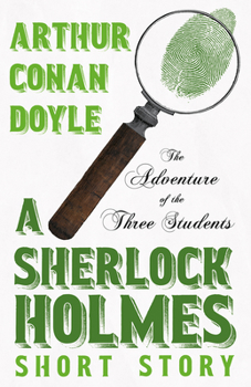 The Adventure of the Three Students - Book #27 of the Sherlock Holmes Chronicles